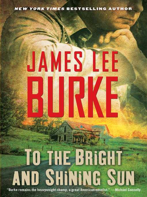 Title details for To the Bright and Shining Sun by James Lee Burke - Wait list